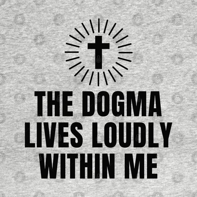 The Dogma Lives Loudly Within me by souw83